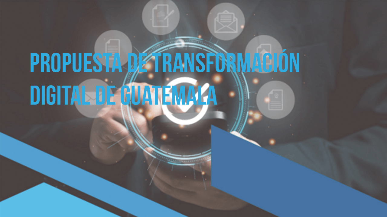 Proposal for the digital transformation of Guatemala